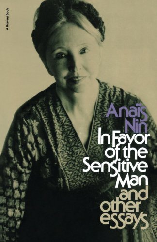 Ana?s Nin/In Favor of the Sensitive Man and Other Essays